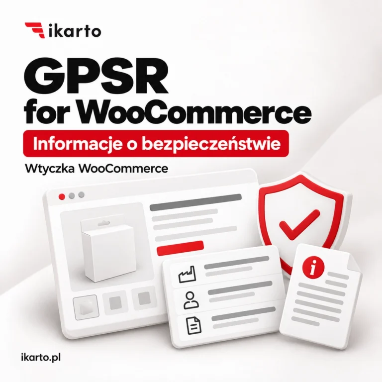IKARTO GPSR for WooCommerce: wtyczka do informacji o bezpieczeństwie produktu, producencie i osobie odpowiedzialnej w UE